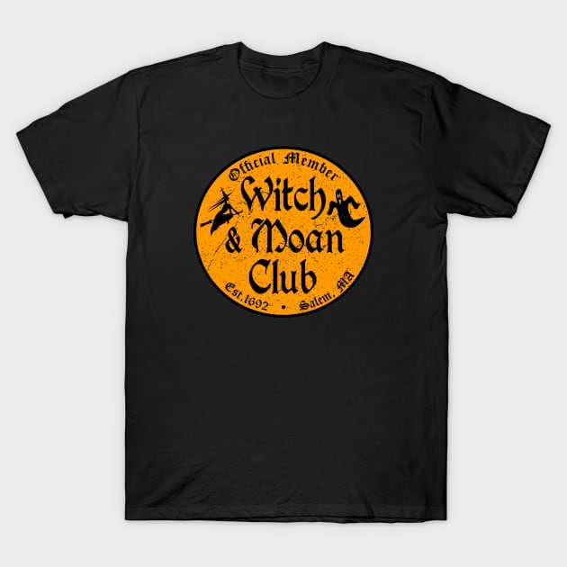 Witch and Moan Club - Distressed - Funny Halloween T-Shirt by skauff